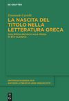 Castelli E.  La nascita del titolo nella letteratura greca. Dall'epica arcaica alla prosa di et&#224; classica